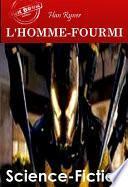 L'Homme-Fourmi. – [Nouv. éd. entièrement revue et corrigée].