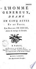 L' Homme généreux. Drame en cinq actes, et en prose, par Madame de Gouge,...