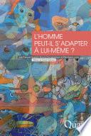 L'homme, peut-il s'adapter à lui-même