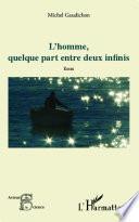 L'homme, quelque part entre deux infinis