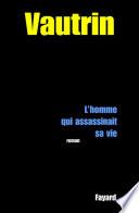L'Homme qui assassinait sa vie