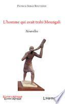 L'homme qui avait trahi Moungali