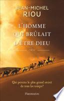 L'homme qui brûlait d'être Dieu