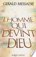 L'Homme qui devint Dieu - Tome 1