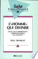 L'homme qui divinise : pour une interprétation christocentrique de l'existence