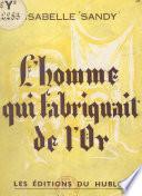 L'homme qui fabriquait de l'or