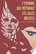 L'Homme qui réparait les ailes brisées