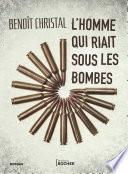 L'homme qui riait sous les bombes
