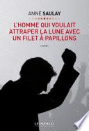 L'homme qui voulait attraper la lune avec un filet à papillons
