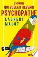 L'homme qui voulait devenir psychopathe
