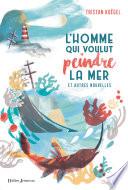 L'Homme qui voulut peindre la mer