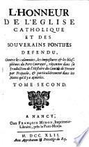 L'honneur de l'eglise catholique et des souverains pontifes defendu, contre les calomnies ... du pere Courayer ...