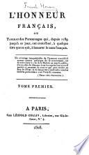 L'Honneur Français, ou tableau des personnages qui, depuis 1789, ... ont contribué ... à honorer le nom français. [By J. B. L. Brayer de Beure de Beauregard.]