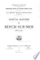 L'Hôpital maritime de Berck-Sur-Mer (1861-1911).