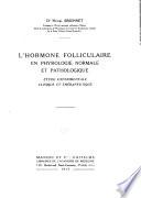 L'hormone folliculaire en physiologie normale et pathologique