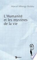 L'humanité et les mystères de la vie
