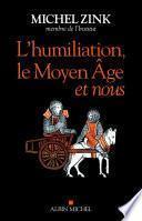 L'Humiliation, le Moyen Âge et nous