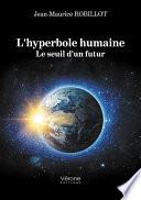 L'hyperbole humaine - Le seuil d'un futur