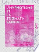 L'Hypnotisme et la Stigmatisation