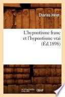 L'Hypnotisme Franc Et L'Hypnotisme Vrai (Ed.1898)