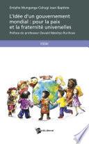 L'Idée d'un gouvernement mondial: pour la paix et la fraternité universelles