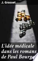 L'idée médicale dans les romans de Paul Bourget