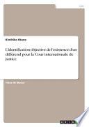 L'identification objective de l'existence d'un différend pour la Cour internationale de justice