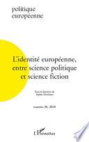 L'identité Européene, Entre Science Politique et Science Fiction