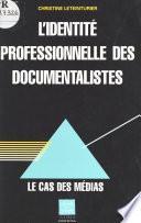 L'identité professionnelle des documentalistes : le cas des médias