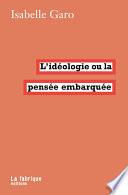 L'idéologie ou la pensée embarquée