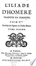 L'Iliade D'Homere Traduite En Francois. Par M. D*** Enrichie de Figures en Taille Douce