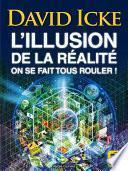 L'illusion de la réalité, on se fait tous rouler !