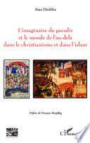 L'imaginaire du paradis et le monde de l'au-delà dans le christianisme et dans l'islam
