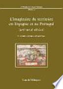 L'imaginaire du territoire en Espagne et au Portugal, XVIe - XVIIe siècles