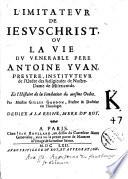 L'imitateur de Jésus-Christ ou La vie du vénérable père Antoine Yvan, prestre, instituteur de l'Ordre des Religieuses de Nostre-Dame de Misericorde. Et l'Histoire de la Fondation du mesme Ordre. Par Maistre Gilles Gondon,...
