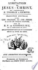 L'Imitation de Jésus-Christ du vénérable P. Thomas a Kempis. Traduction nouvelle ... Par le R. P. de Gonnelieu ... exactement revue et corrigée selon la copie de Paris. [With a frontispiece engraved by F. C. Heissig.]