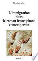 L'immigration dans le roman francophone contemporain