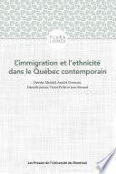 L'immigration et l'ethnicité dans le Québec contemporain