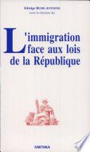 L'Immigration face aux lois de la République