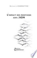 L'impact des émotions sur l'ADN