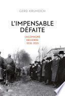 L'impensable défaite. L'Allemagne déchirée, 1918-1933