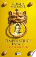 L'Impératrice fatale - tome 1 La fille orchidée