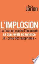 L'implosion. La finance contre l'économie : ce que révèle et annonce la «crise des subprimes»