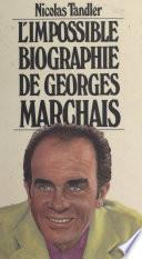 L'impossible biographie de Georges Marchais
