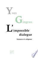 L'impossible dialogue. Sciences et religions