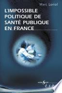 L'impossible politique de santé publique en France
