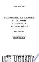 L'imprimerie, la librairie, et la presse à Avignon au XVIIIe siècle