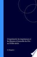 L'imprimerie, les imprimeurs et les libraires à Grenoble du XVe au XVIIIe siècle