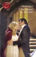 L'inconnue du théâtre (Harlequin Les Historiques)