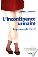 L'incontinence urinaire : La prévenir, la traiter